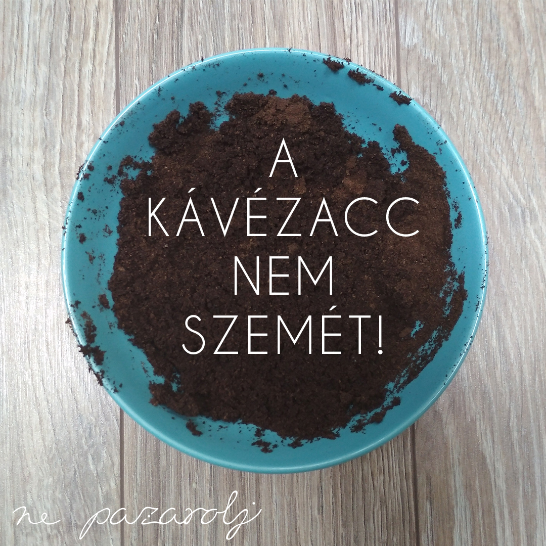 A kávézacc nem szemét!