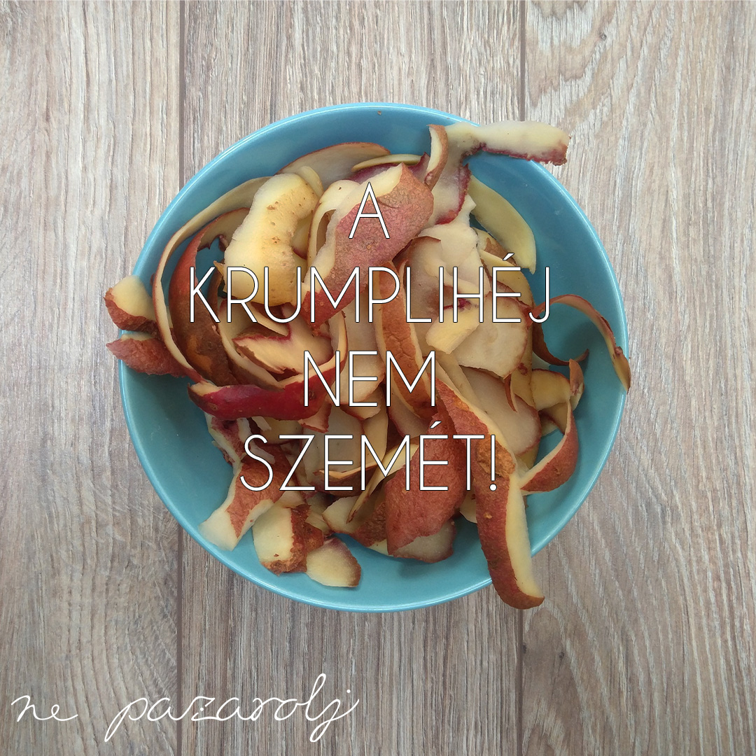 A krumplihéj nem szemét!